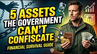 5 Assets the Government Can’t Confiscate (Financial Survival Guide)