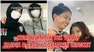 Kumpulan Tik Tok Viral Terbaru Haidir & Caca Yang Semakin Lengket