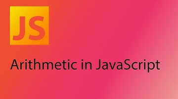 JavaScript 2021 Tutorial 4 - Arithmetic in JavaScript (working with numbers and math)
