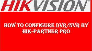 How to Configure DVR or NVR By Hik-Partner Pro