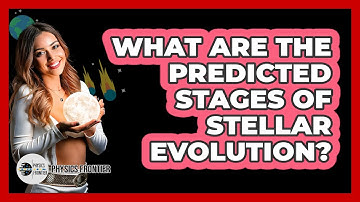 What Are The Predicted Stages Of Stellar Evolution?