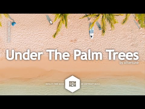 Under The Palm Trees [Original Mix] - Aftertune | @RFM_NCM