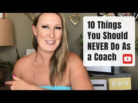 10 Things You Should NEVER Do in Your Coaching Business