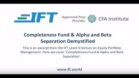 Level III CFA: Completeness Fund & Alpha and Beta Separation Demystified