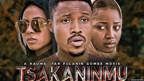 TSAKANINMU 1&2 Latest Hausa Movie