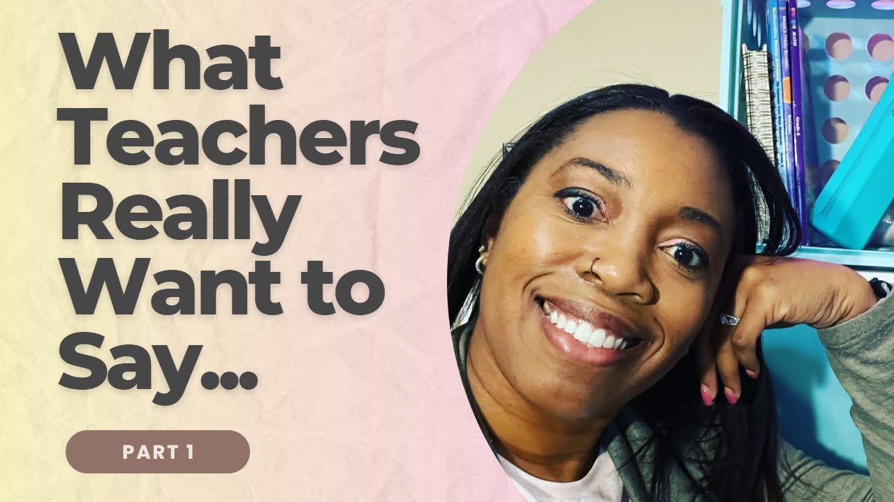 What Teachers Really Want to Say... Part 1 YouTube