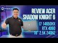 Những Nâng Cấp Đáng Giá Trên Acer Shadow Knight 6: i7 14650HX RTX 4060 16" 2.5K 240Hz