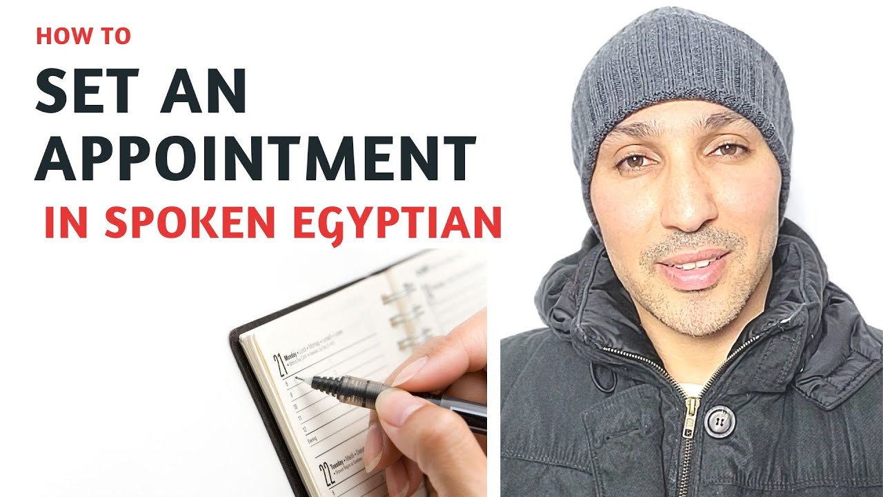 Speak Egyptian: How to Set an Appointment in Spoken Egyptian for Beginners