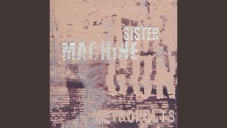Watch Sister Machine Gun Living Without You video