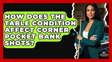 How Does The Table Condition Affect Corner Pocket Bank Shots? - Billiards Hustlers