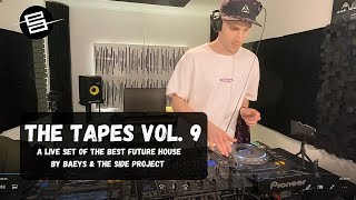 The Tapes Vol. 9 by Baeys & The Side Project | A House & Future House Music Liveset