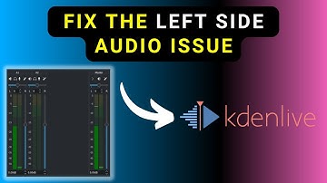 How to Fix the Left Side Only Audio Issue in Kdenlive