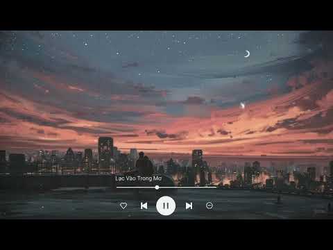 Video Lạc Vào Trong Mơ (Lofi Ver) - SimonC x Wuy || Cỏ dại ✓ - youtube