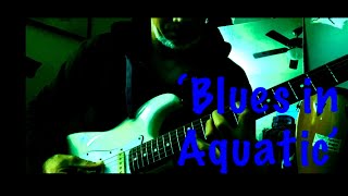 ‘Blues in Aquatic’ original instrumental music