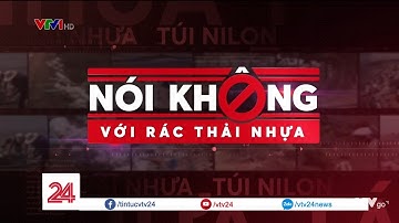 Nói không với rác thải nhựa | VTV24