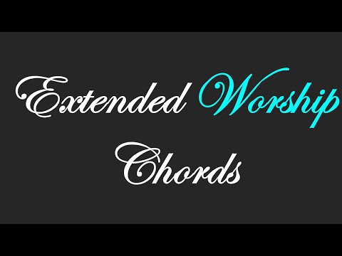 Chords for Moments of "Extended Worship"