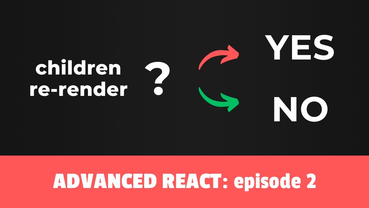 Elements, Children and Re-renders - Advanced React course, Episode 2