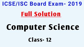 ICSE 12th Computer Science Solved Paper 2019 || ISC 12th Computer Science Solution 2019