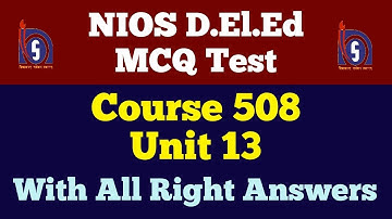 NIOS D.El.Ed: MCQ Test, Course 508, Unit 13, With all Right Answers