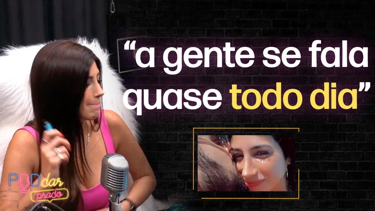 Porque Ya e Eric terminaram? | YA BURIHAN, VITÓRIA BELLATO E ANY BORGES | PodDarPrado #20