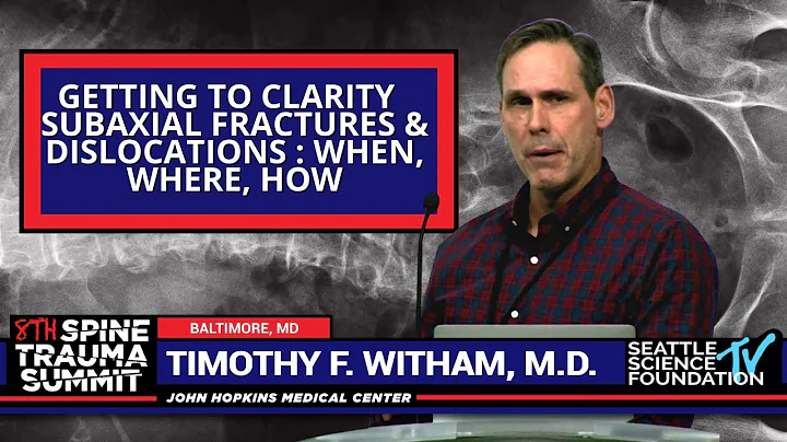 Subaxial Fractures & Dislocations : When, Where, How - Timothy F. Witham M.D.