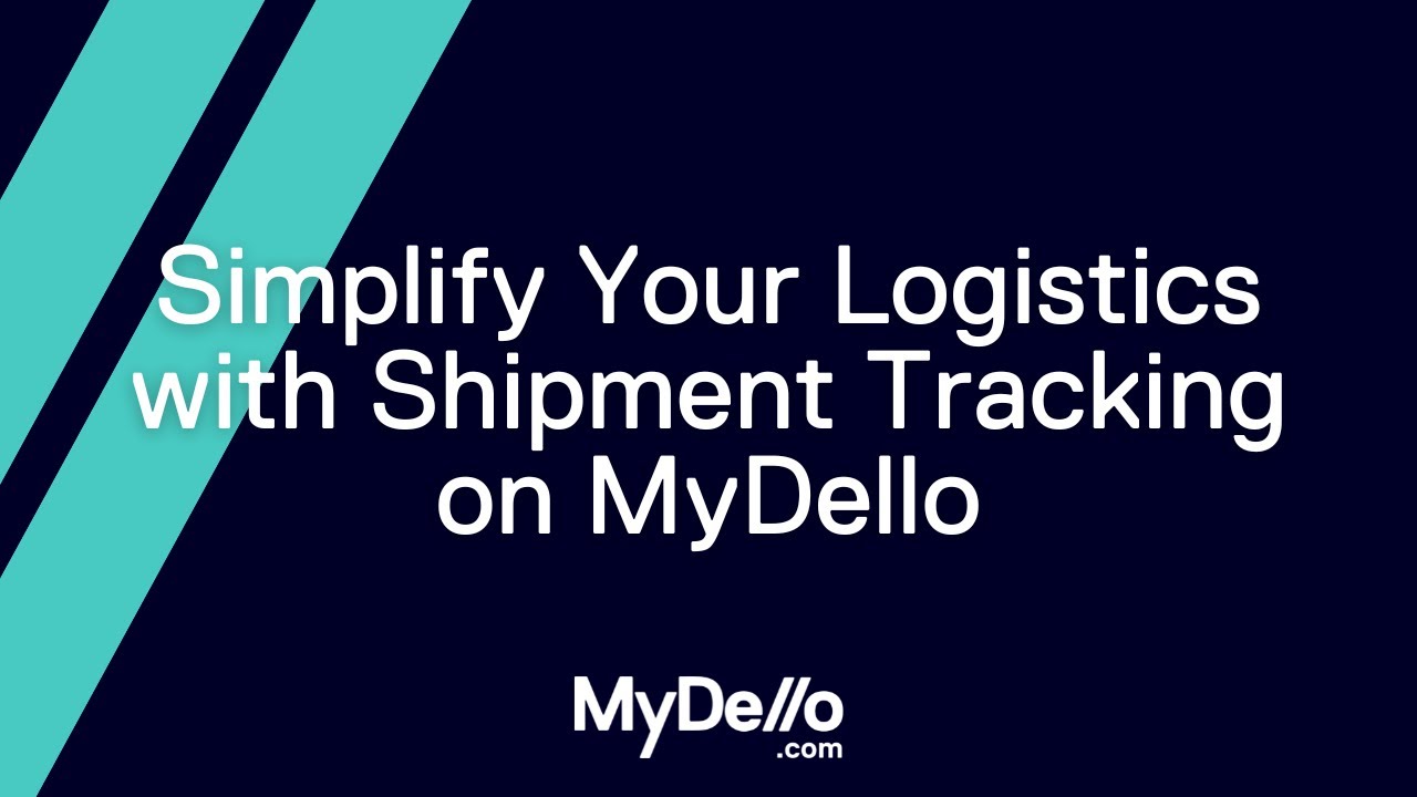 Simplify Your Logistics with Shipment Tracking on MyDello