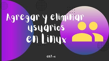 Crear y eliminar usuarios en Linux