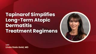 Simplifying AD Treatment With Tapinarof | Linda Stein Gold, MD