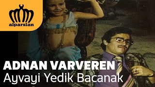 ADNAN VARVEREN  - AYVAYI YEDİK BACANAK Resimi