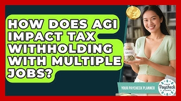 How Does AGI Impact Tax Withholding With Multiple Jobs? - Your Paycheck Planner