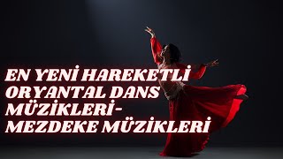 EN YENİ HAREKETLİ ORYANTAL DANS MÜZİKLERİ- MEZDEKE MÜZİKLERİ