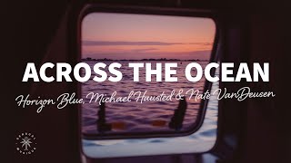 Horizon Blue, Michael Hausted & Nate VanDeusen - Across The Ocean (Lyrics) Resimi