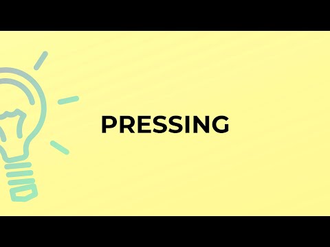 What is the meaning of the word PRESSING?