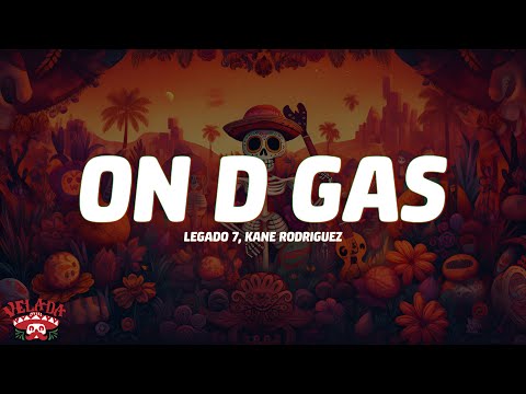 Legado 7 & Kane Rodriguez - On D Gas (Letra/Lyrics)