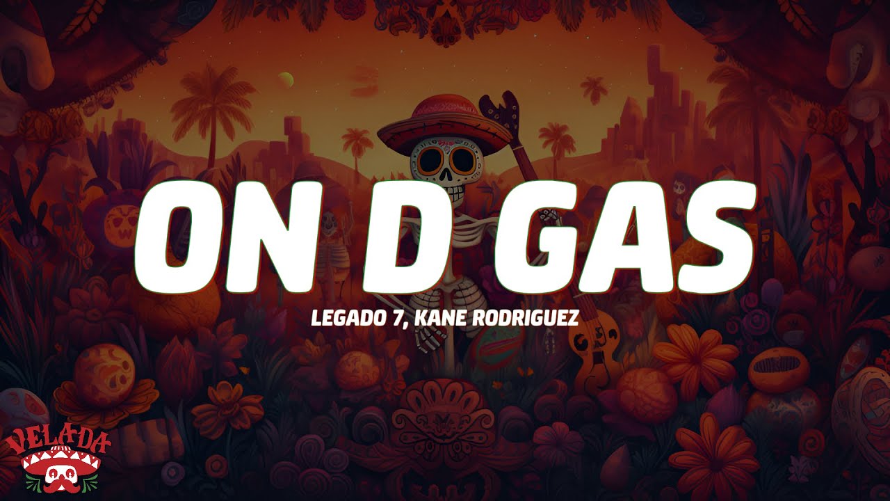 Legado 7 & Kane Rodriguez - On D Gas (Letra/Lyrics)