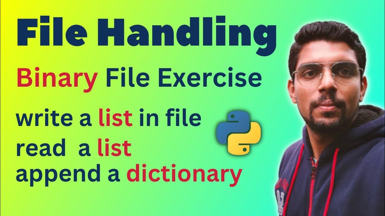 Binary File Exercise Read, Write, Append Data in Binary File Pickle