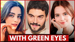 Famous Turkish Actors  with Green Eyes | Most Handsome Turkish Actors 2024