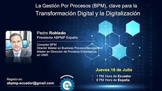 La Gestión Por Procesos (BPM), clave para la  Transformación Digital y la Digitalización