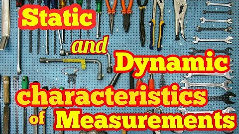 Static and dynamic Characteris of measurement systems