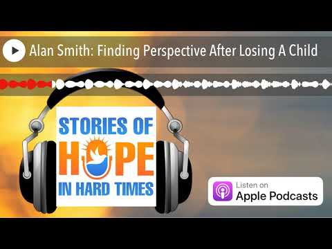 alan-smith:-finding-perspective-after-losing-a-child