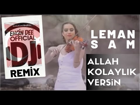 Leman Sam - Allah Kolaylık Versin / Remix : Dj Engin Dee