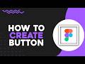 How To Create Button in Figma (Easiest Way)
