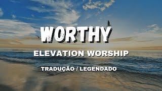 WORTHY - ELEVATION WORSHIP