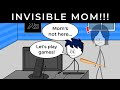 When a gamers mom becomes invisible