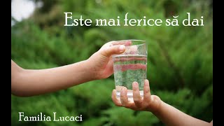 Povestioara - Este mai ferice sa dai [Familia Lucaci]