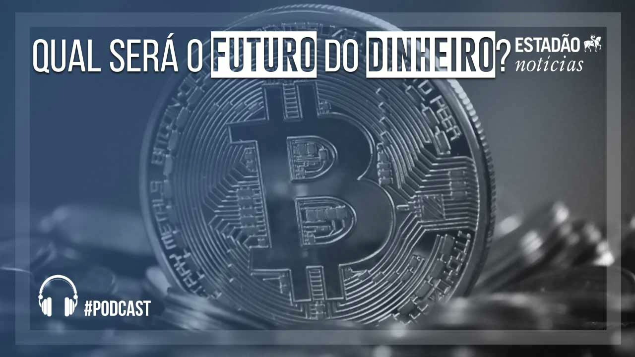 Qual será o futuro do dinheiro?