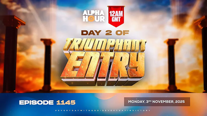 ALPHA HOUR EPISODE 1145 || DAY 2 OF TRIUMPHANT ENTRY || MONDAY, 3rd NOVEMBER 2025