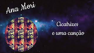 Ana Mori   Cicatrizes e uma canção