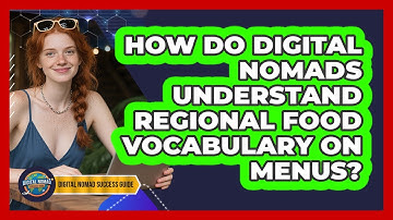 How Do Digital Nomads Understand Regional Food Vocabulary On Menus? - Digital Nomad Success Guide