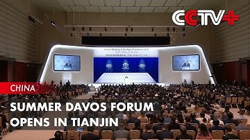 Summer Davos Forum Opens in Tianjin